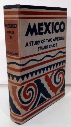 Mexico: A study of two Americas by Stuart Chase (Hardcover)