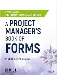 A Project Manager's Book of Forms: A Companion to the PMBOK Guide