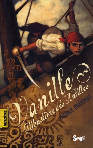 Vanille, flibustière des Antilles ou Le trésor d'Ix Chilam Balam