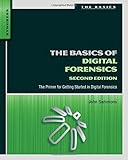 The Basics of Digital Forensics, Second Edition: The Primer for Getting Started in Digital Forensics