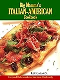 Big Mamma's Italian-American Cookbook: Easy and Delicious Recipes from Our Family by