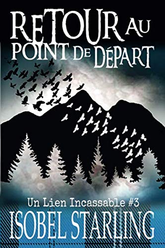 Retour au point de départ: Un lien incassable #3 (French Edition) by Isobel Starling