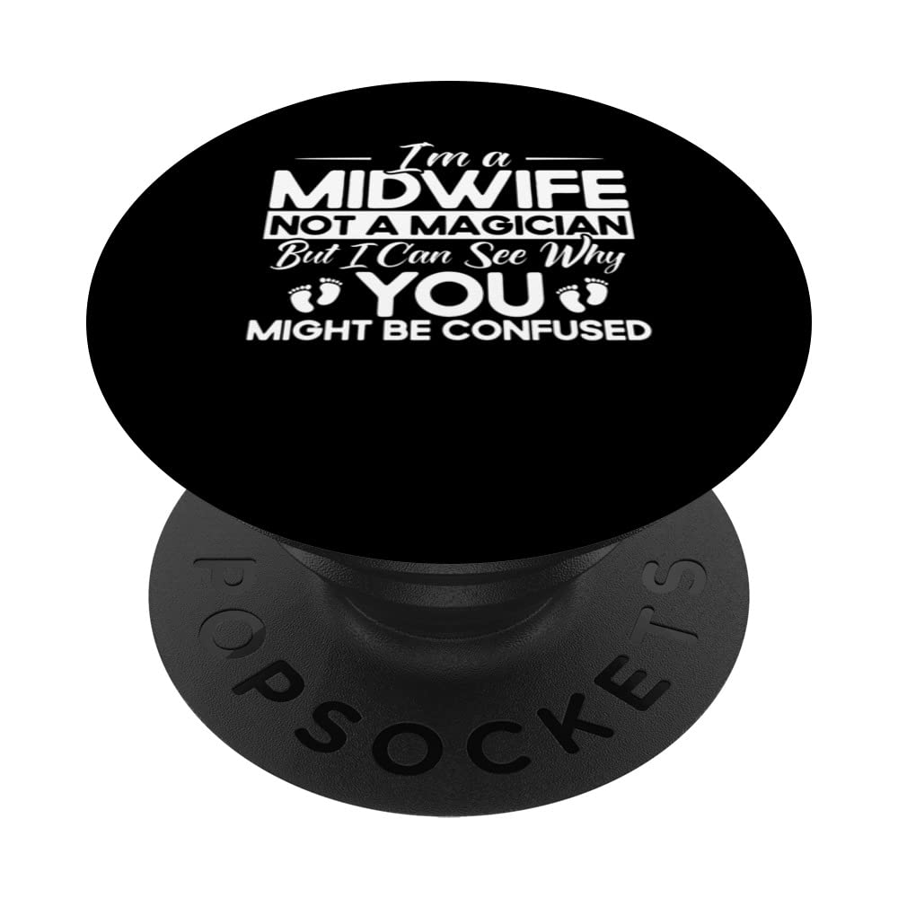 Nurse Midwife Birth Worker Midwife Not A Magician PopSockets Swappable PopGrip