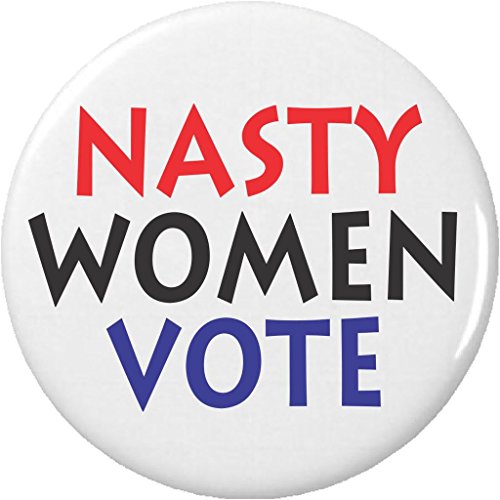 Nasty Women Vote 1.25â€ Button Pin â€“ Feminist Feminism Protest Resist Anti Trump