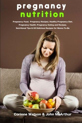 Pregnancy Nutrition: Pregnancy Food. Pregnancy Recipes. Healthy Pregnancy Diet. Pregnancy Health. Pregnancy Eating and Recipes. Nutritional Tips and 63 Delicious Recipes for Moms-to-Be. Paperback โ 28 Feb. 2014