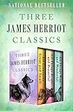 All Creatures Great and Small, All Things Bright and Beautiful, and All Things Wise and Wonderful: Three James Herriot Classics