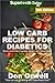 Low Carb Recipes For Diabetics: Over 265+ Low Carb Diabetic Recipes, Dump Dinners Recipes, Quick & Easy Cooking Recipes, Antioxidants & Phytochemicals, ... Natural Weight Loss Transformation Book 9) by Don Orwell