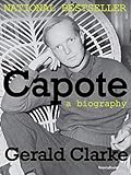 Capote: A Biography by Gerald Clarke
