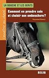La bouche et les dents : Comment en prendre soin et choisir son embouchure ? by