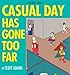 Casual Day Has Gone Too Far: A Dilbert Book