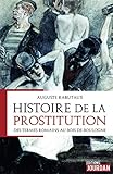 Histoire de la prostitution: Des termes romains au bois de Boulogne (Roman) (French Edition) by Auguste Rabutaux