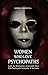 Women Who Love Psychopaths: Inside the Relationships of Inevitable Harm With Psychopaths, Sociopaths & Narcissists