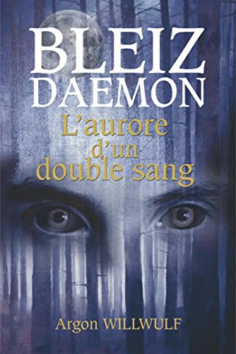 Bleiz Daemon: L'aurore d'un double sang (livre loup-garou) (French Edition)