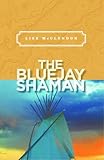 The Bluejay Shaman (Alix Thorssen Mystery Series Book 1)