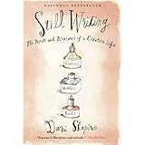 Still Writing: The Perils and Pleasures of a Creative Life