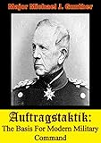 Auftragstaktik: The Basis For Modern Military Command by