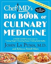 ChefMD's Big Book of Culinary Medicine: A Food Lover's Road Map to: Losing Weight, Preventing Disease, Getting Really Healthy
