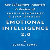 Emotional Intelligence 2.0, by Travis Bradberry and Jean Greaves: Key Takeaways, Analysis, & Review