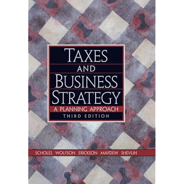Taxes & Business Strategy, Global Edition: Myron S. Scholes,Mark A