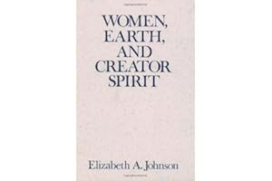 Women, Earth, and Creator Spirit (1993 Madeleva Lecture in Spirituality)