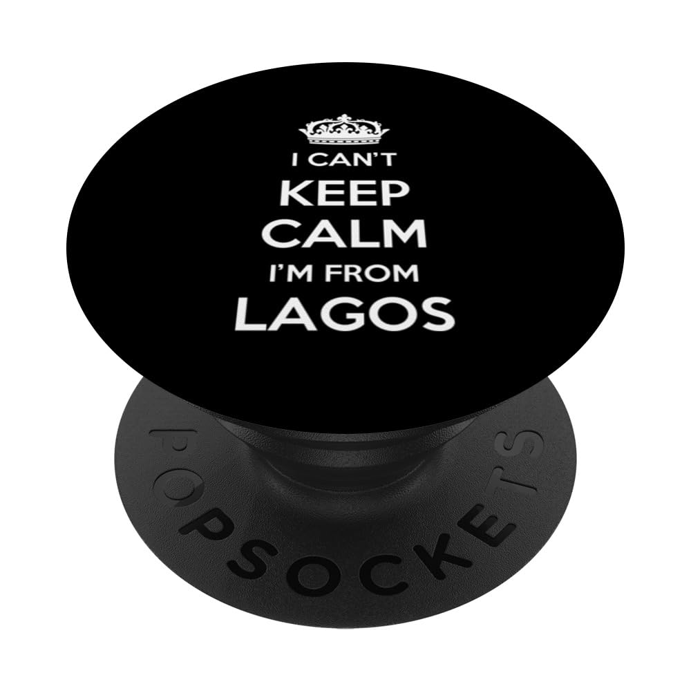 I Can't Keep Calm I'm From City Lagos PopSockets Swappable PopGrip
