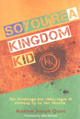 So You're a Kingdom Kid:The Blessings and Challenges of Growing Up in the Church by Andrew Quint