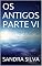 Livro OS ANTIGOS PARTE VI