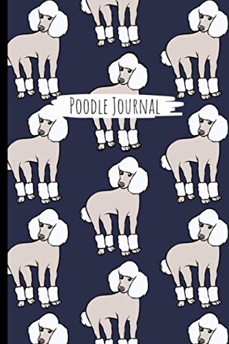 Poodle Journal: Dog Lover Notebook For Pet Owners