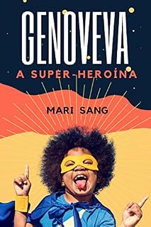 Livro Genoveva a super-heroína: Uma menina que mora num mundo fantástico e que possui superpoderes