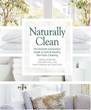 Naturally Clean: The Seventh Generation Guide to Safe & Healthy, Non-Toxic Cleaning
