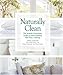 Naturally Clean: The Seventh Generation Guide to Safe &amp; Healthy, Non-Toxic Cleaning - Book by Jeffrey Hollender