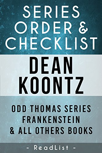 Dean Koontz Series Order & Checklist: Odd Thomas Series, Frankenstein Series, Plus All Other Books (Series List Book 4)