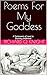 Poems For My Goddess: A Testament of Love to Divinity Undenied by Richard Q Knight, Kiel Parsons