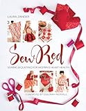 Sew Red: Sewing & Quilting for Women's Heart Health (Stitch Red) by Laura Zander, Deborah Norville