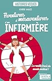 Image de Aventures et mésaventures d'une infirmière: La réalité trash du monde médical ! (HISTOIRES VECUE) (French Edition)