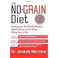 The No-Grain Diet: Conquer Carbohydrate Addiction and Stay Slim for the Rest of Your Life