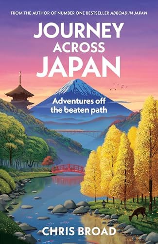 Journey Across Japan: Broad, Chris: 9780857508294: Amazon.com: Books