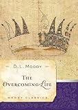 The Overcoming Life (Moody Classics) by D.L. Moody, J. Paul Nyquist
