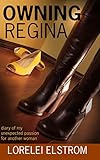Owning Regina: Diary of my unexpected passion for another woman