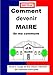 COMMENT DEVENIR MAIRE DE MA COMMUNE Guide pratique municipale 2014 (French Edition) by 