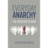 Everyday Anarchy: The Freedom of Now