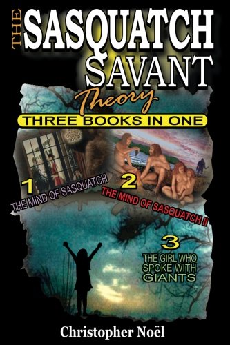 The Sasquatch Savant Theory: Three Books in One - //medicalbooks.filipinodoctors.org