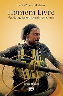 Livro Homem Livre: da Mongólia aos Rios da Amazônia