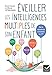 Eveiller les intelligences multiples de son enfant : De la naissance à l'entrée en CP by