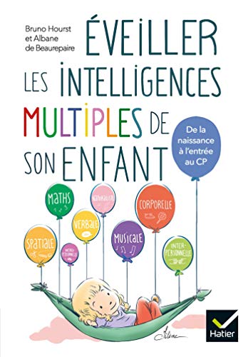 Eveiller les intelligences multiples de son enfant : De la naissance à l'entrée en CP by 