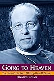 Going to Heaven: The Life and Election of Bishop Gene Robinson by 