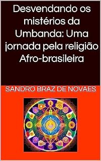Livro Desvendando os mistérios da Umbanda: Uma jornada pela religião Afro-brasileira