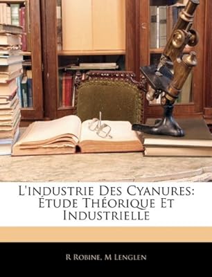 Lindustrie Des Cyanures Etude Theorique Et Industrielle By - 