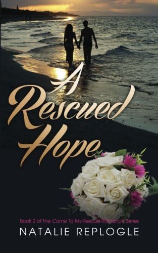 A Rescued Hope (Come to my rescue romance)