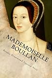 Mademoiselle Boullan: Uma história de amor e ódio na corte dos Tudor (Portuguese Edition) by